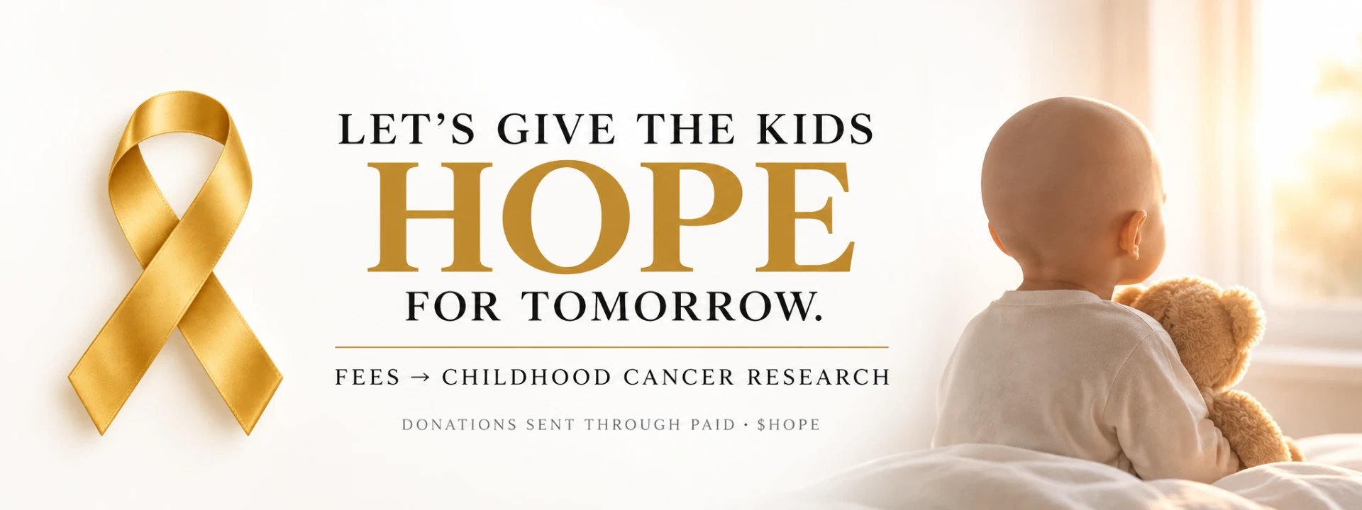 Let's give the kids hope for tomorrow — fees to childhood cancer research